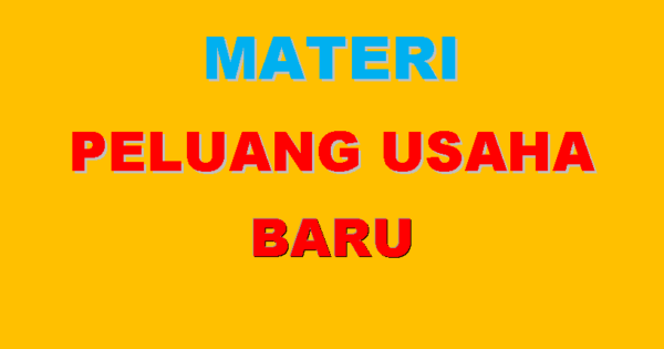 Materi Evaluasi Peluang Usaha Baru